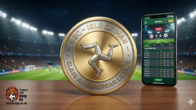 Giấy phép GSC Isle of Man hạng A Châu Âu bảo chứng cho cá cược bóng đá uy tín
